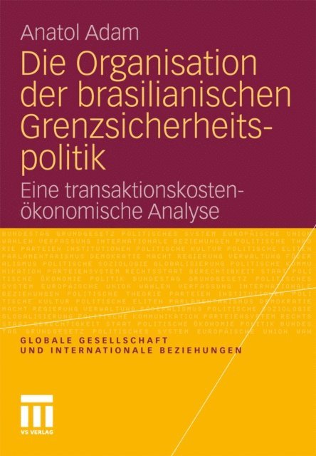 Anatol Adam - Die Organisation der brasilianischen Grenzsicherheitspolitik, E-bok