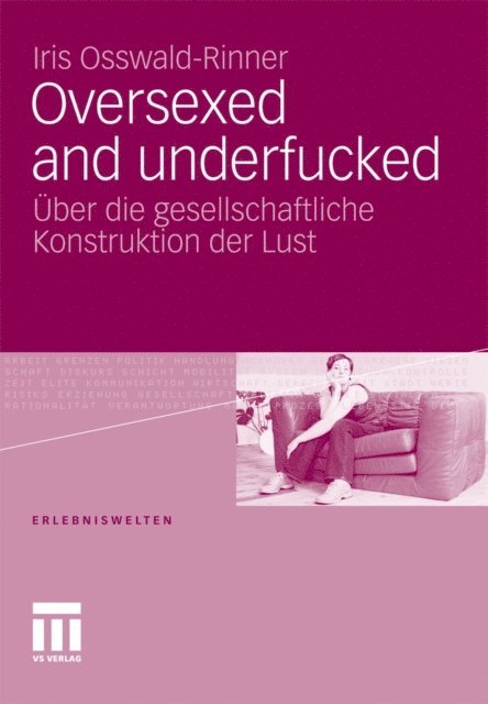 Iris Osswald-Rinner - Oversexed and underfucked, E-bok