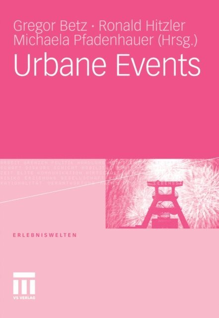 Michaela Pfadenhauer, Ronald Hitzler, Gregor Betz - Urbane Events, E-bok