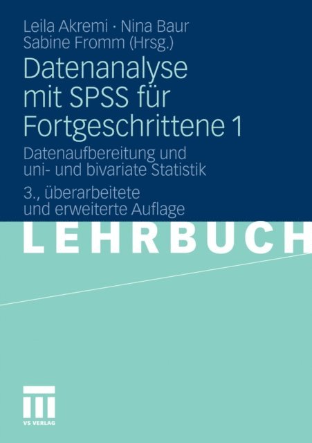 Sabine Fromm, Nina Baur, Leila Akremi - Datenanalyse mit SPSS für Fortgeschrittene 1, E-bok