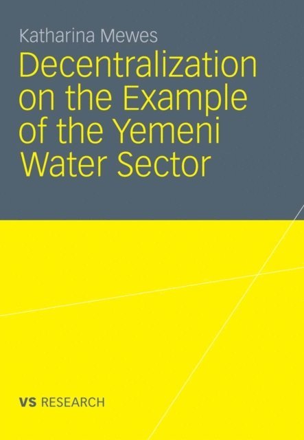Katharina Mewes - Decentralization on the Example of the Yemeni Water Sector, E-bok