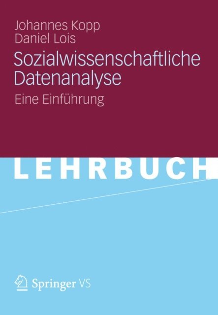 Daniel Lois, Johannes Kopp - Sozialwissenschaftliche Datenanalyse, E-bok