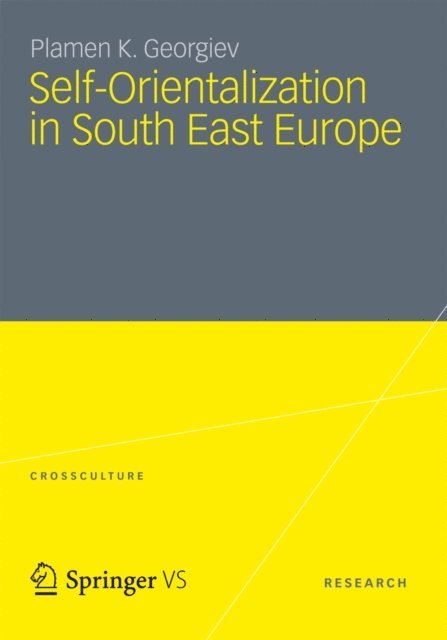Plamen K. Georgiev - Self-Orientalization in South East Europe, E-bok