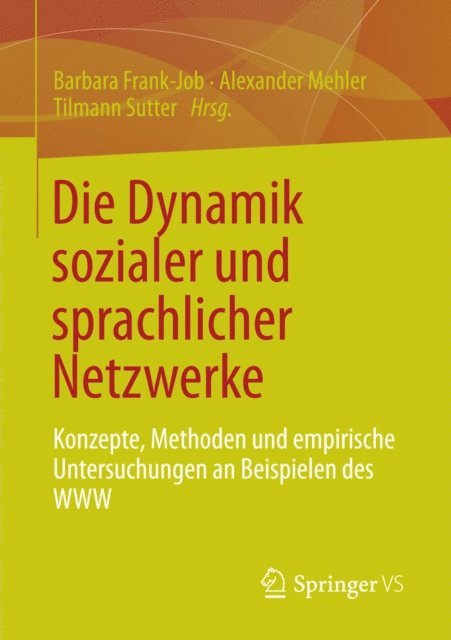 Tilmann Sutter, Alexander Mehler, Barbara Frank-Job - Die Dynamik sozialer und sprachlicher Netzwerke, E-bok