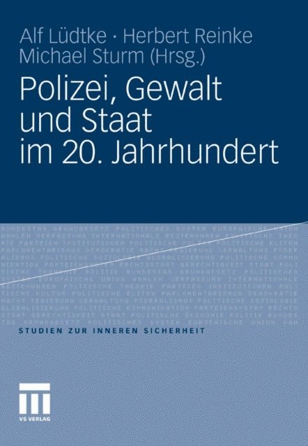 Michael Sturm, Herbert Reinke, Alf Ludtke - Polizei, Gewalt und Staat im 20. Jahrhundert, E-bok