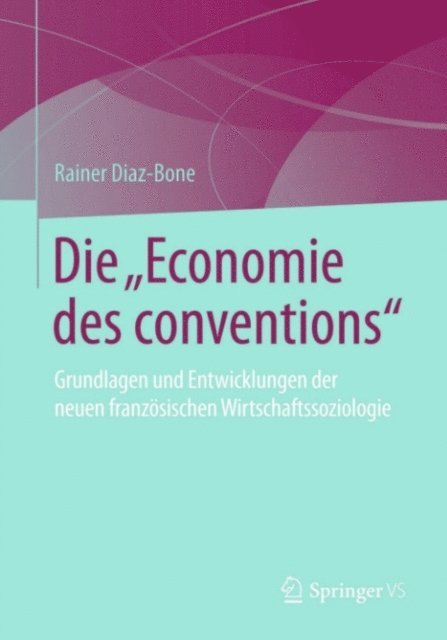 Rainer Diaz-Bone - Die "Economie des conventions", E-bok