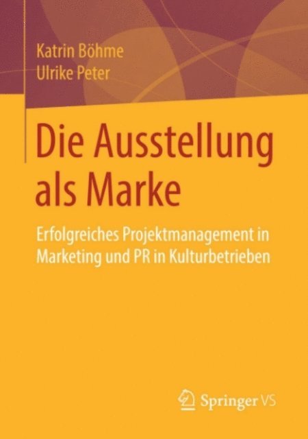 Ulrike Peter, Katrin Bohme - Die Ausstellung als Marke, E-bok