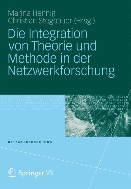 Christian Stegbauer, Marina Hennig - Die Integration von Theorie und Methode in der Netzwerkforschung, E-bok