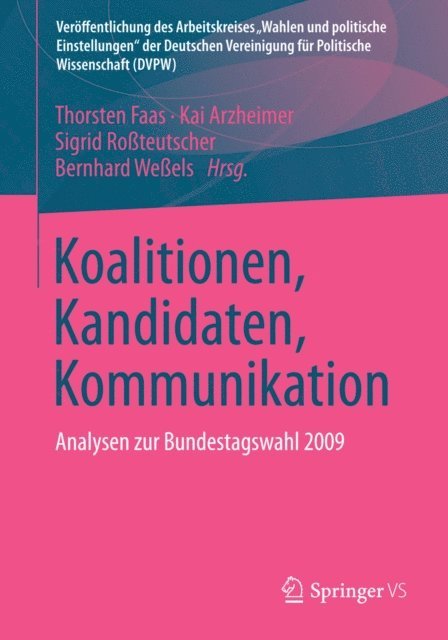 Bernhard Weels, Sigrid Roteutscher, Kai Arzheimer, Thorsten Faas - Koalitionen, Kandidaten, Kommunikation, E-bok