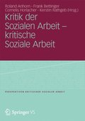 Kritik der Sozialen Arbeit - kritische Soziale Arbeit