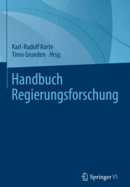 Timo Grunden, Karl-Rudolf Korte - Handbuch Regierungsforschung, E-bok