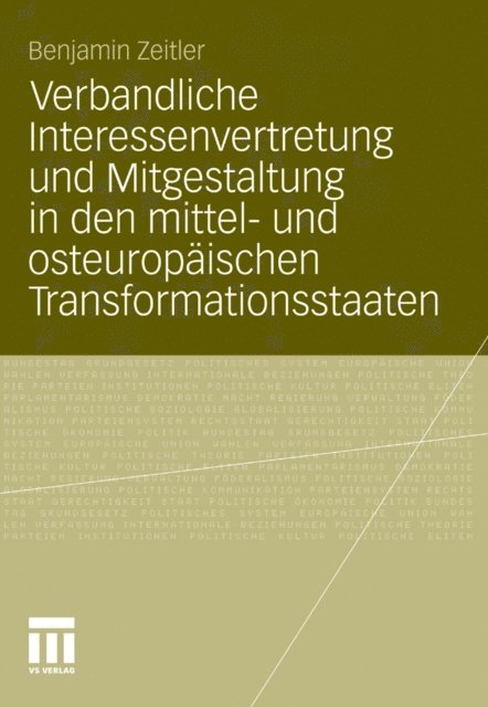 Benjamin Zeitler - Verbandliche Interessenvertretung und Mitgestaltung in den mittel- und osteuropäischen Transformationsstaaten, E-bok