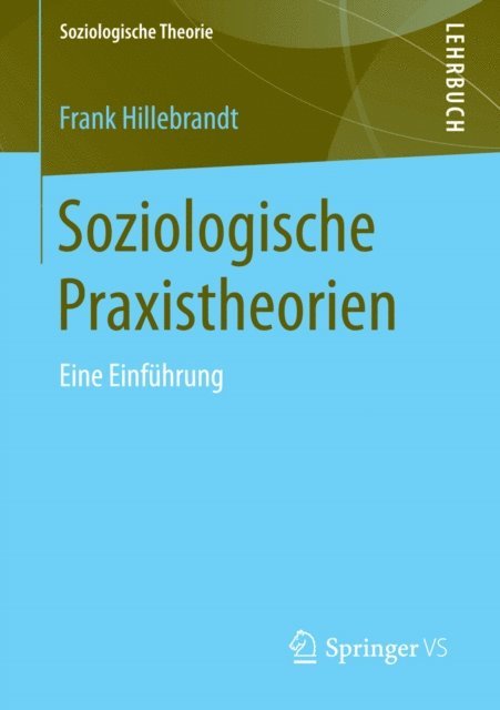 Frank Hillebrandt - Soziologische Praxistheorien, E-bok