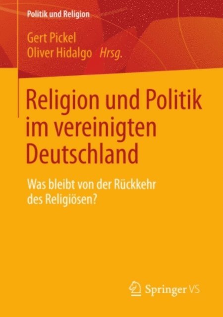 Oliver Hidalgo, Gert Pickel - Religion und Politik im vereinigten Deutschland, E-bok