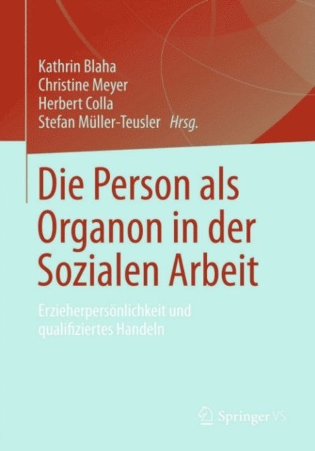 Stefan Muller-Teusler, Herbert Colla, Christine Meyer, Kathrin Blaha - Die Person als Organon in der Sozialen Arbeit, E-bok