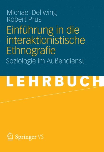 Robert Prus, Michael Dellwing - Einführung in die Interaktionistische Ethnografie, E-bok