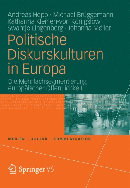 Johanna Moller, Swantje Lingenberg, Katharina Kleinen-von Konigslow, Michael Bruggemann, Andreas Hepp - Politische Diskurskulturen in Europa, E-bok
