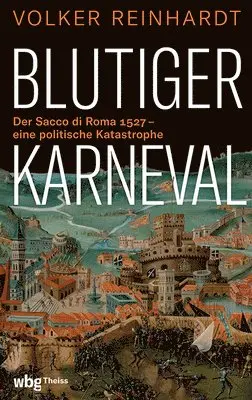 Volker Reinhardt - Blutiger Karneval: Der Sacco Di Roma 1527 - Eine Politische Katastrophe, Inbunden. Tillgänglighet: Lägg i varukorg