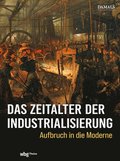 Das Zeitalter Der Industrialisierung: Aufbruch in Die Moderne