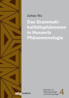 Jiahao Wu - Das Grammatikalitatsphanomen in Husserls Phanomenologie, Inbunden
