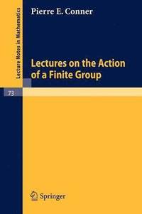 Lectures on the Action of a Finite Group