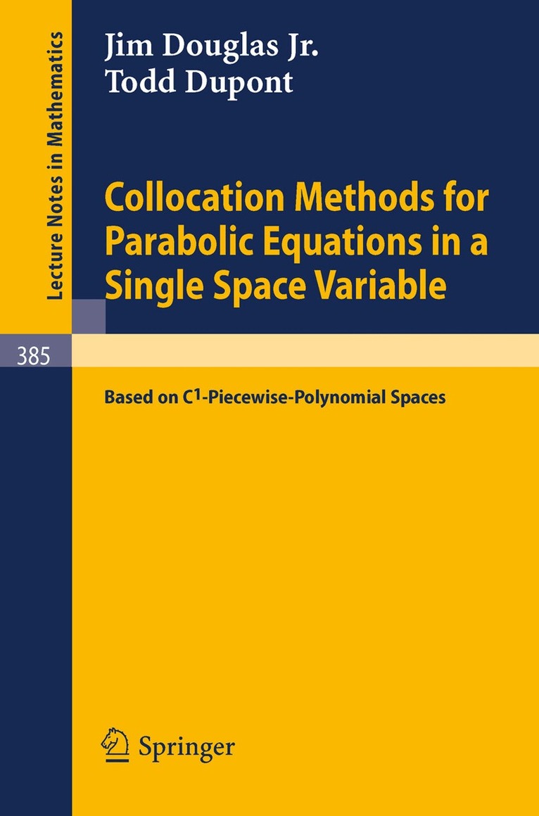 J.jr. Douglas, T. Dupont - Collocation Methods for Parabolic Equations in a Single Space Variable, Häftad