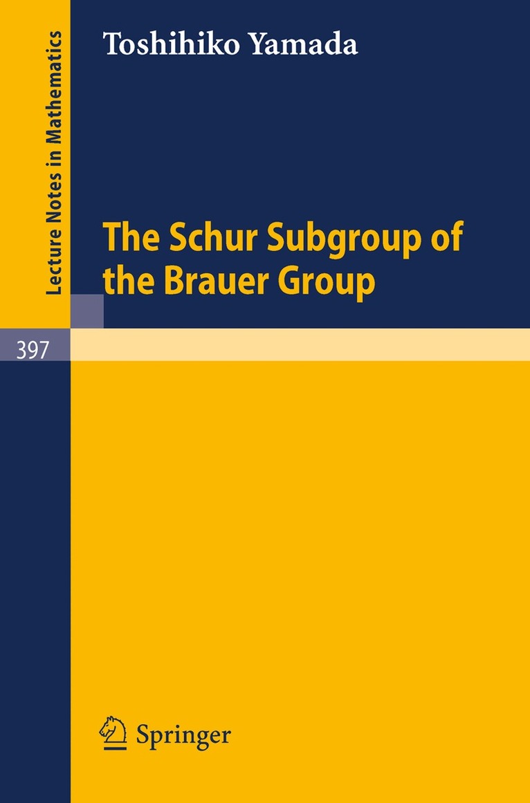 T. Yamada - Schur Subgroup of the Brauer Group, Häftad. Tillgänglighet: Lägg i varukorg