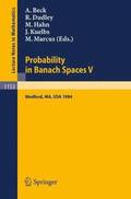 Probability in Banach Spaces V