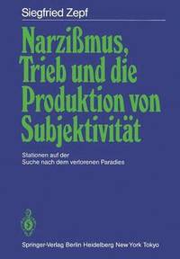 Narzimus, Trieb und die Produktion von Subjektivitt