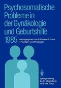 Psychosomatische Probleme in der Gynkologie und Geburtshilfe 1985