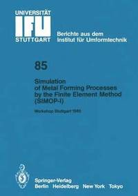 Simulation of Metal Forming Processes by the Finite Element Method (SIMOP-I)
