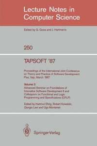 TAPSOFT '87: Proceedings of the International Joint Conference on Theory and Practice of Software Development, Pisa, Italy, March 23 - 27 1987