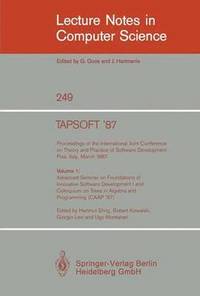 TAPSOFT '87: Proceedings of the International Joint Conference on Theory and Practice of Software Development, Pisa, Italy, March 1987