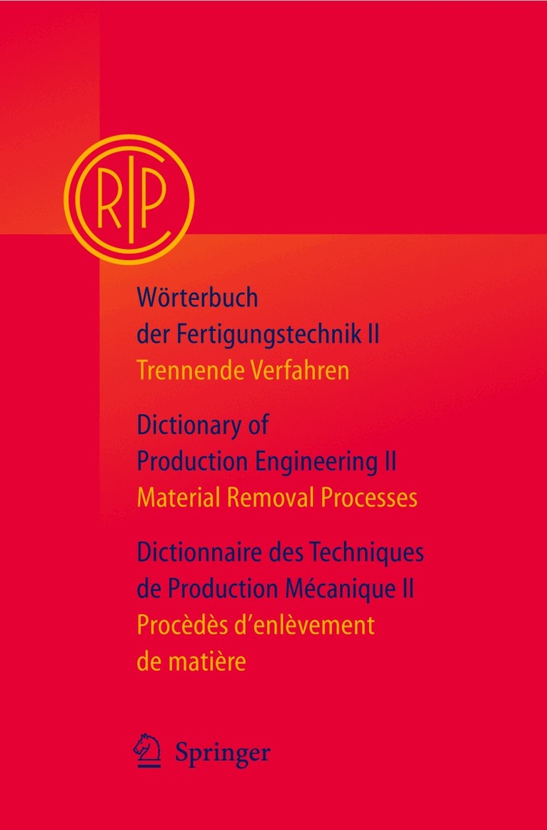 Collège International pour l’Etude Scientifique des Techniques de Production Mécanique - Wörterbuch der Fertigungstechnik / Dictionary of Production Engineering / Dictionnaire des Techniques de Production Mécanique Vol. II, Inbunden