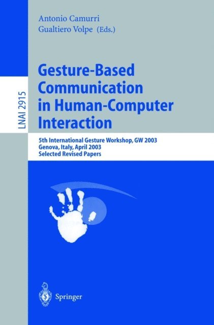 Gualtiero Volpe, Antonio Camurri - Gesture-Based Communication in Human-Computer Interaction, E-bok