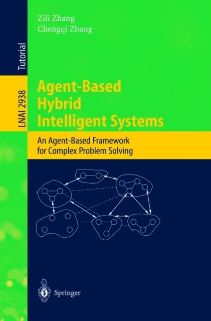 Chengqi Zhang, Zili Zhang - Agent-Based Hybrid Intelligent Systems, E-bok