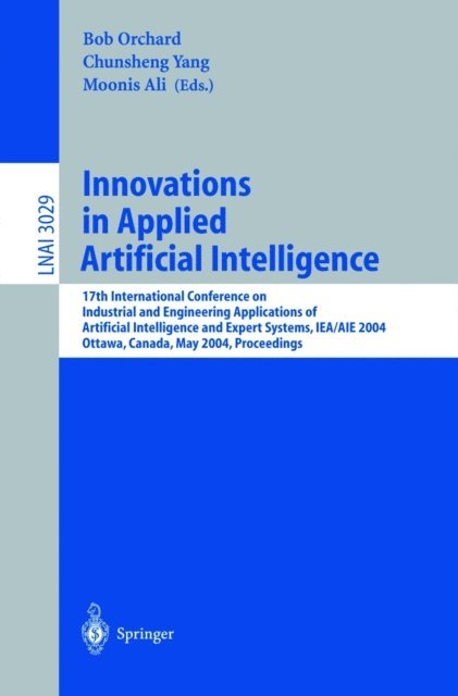 Ali Moonis, Chunsheng Yang, Bob Orchard - Innovations in Applied Artificial Intelligence, E-bok