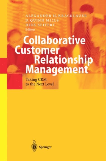 Dirk Seifert, D. Quinn Mills, Alexander H. Kracklauer - Collaborative Customer Relationship Management, E-bok