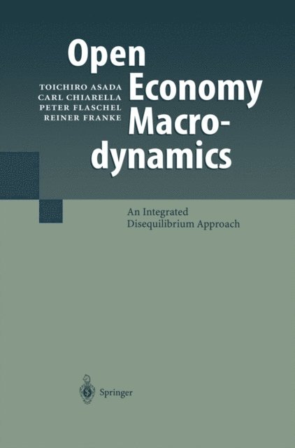 Reiner Franke, Peter Flaschel, Carl Chiarella, Toichiro Asada - Open Economy Macrodynamics, E-bok