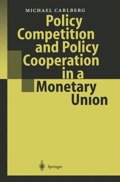 Michael Carlberg - Policy Competition and Policy Cooperation in a Monetary Union, E-bok