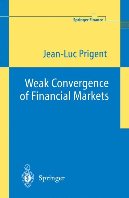 Jean-Luc Prigent - Weak Convergence of Financial Markets, E-bok