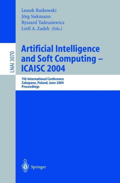 Lotfi A. Zadeh, Ryszard Tadeusiewicz, Jorg Siekmann, Leszek Rutkowski - Artificial Intelligence and Soft Computing - ICAISC 2004, E-bok