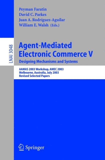 William E. Walsh, Juan A. Rodriguez-Aguilar, David C. Parkes, Peyman Faratin - Agent-Mediated Electronic Commerce V, E-bok