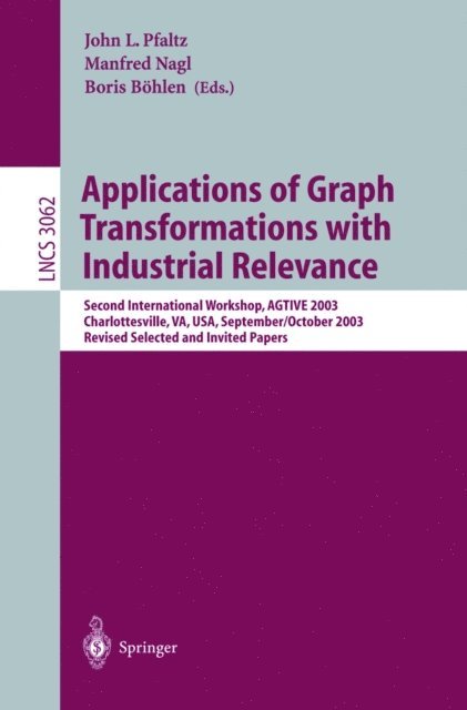Boris Bohlen, Manfred Nagl, John L. Pfaltz - Applications of Graph Transformations with Industrial Relevance, E-bok
