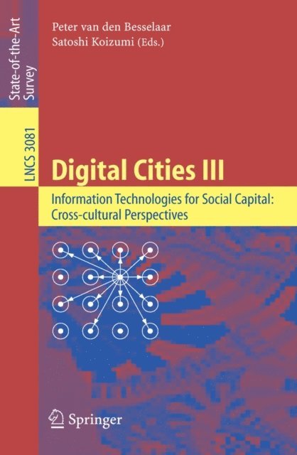 Satoshi Koizumi, Peter van den Besselaar - Digital Cities III. Information Technologies for Social Capital: Cross-cultural Perspectives, E-bok
