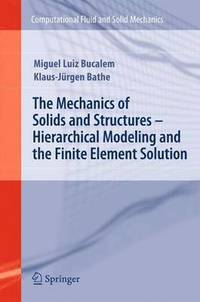 Mechanics of Solids and Structures - Hierarchical Modeling and the Finite Element Solution