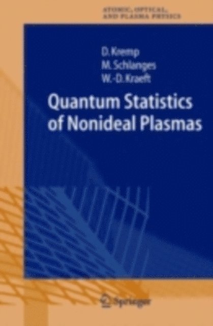 Wolf-Dietrich Kraeft, Manfred Schlanges, Dietrich Kremp - Quantum Statistics of Nonideal Plasmas, E-bok