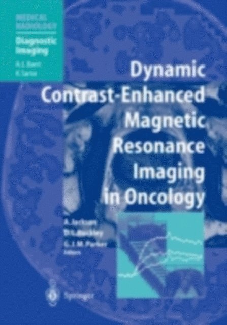 Geoffrey J. M. Parker, David L. Buckley, Alan Jackson - Dynamic Contrast-Enhanced Magnetic Resonance Imaging in Oncology, E-bok
