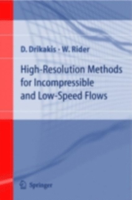 W. Rider, D. Drikakis - High-Resolution Methods for Incompressible and Low-Speed Flows, E-bok