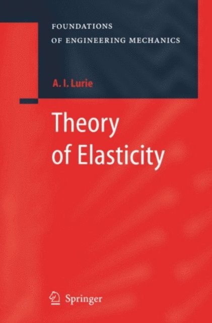 A.I. Lurie - Theory of Elasticity, E-bok
